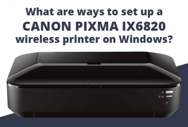 What are ways to set up a Canon Pixma ix6820 wireless printer on Windows?