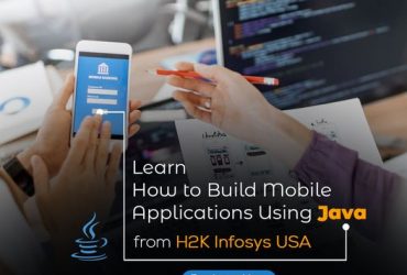 Learn How to Build a Mobile Applications Using Java from H2K Infosys USA