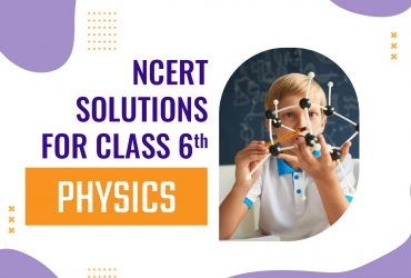 Ncert solutions for class 6 physics