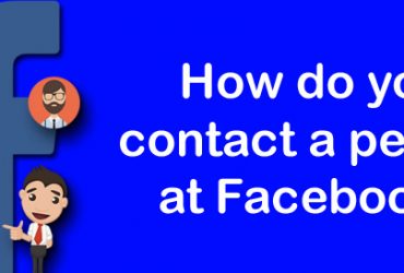 Hoe Kom Je In Contact Met Een Persoon OP Facebook?