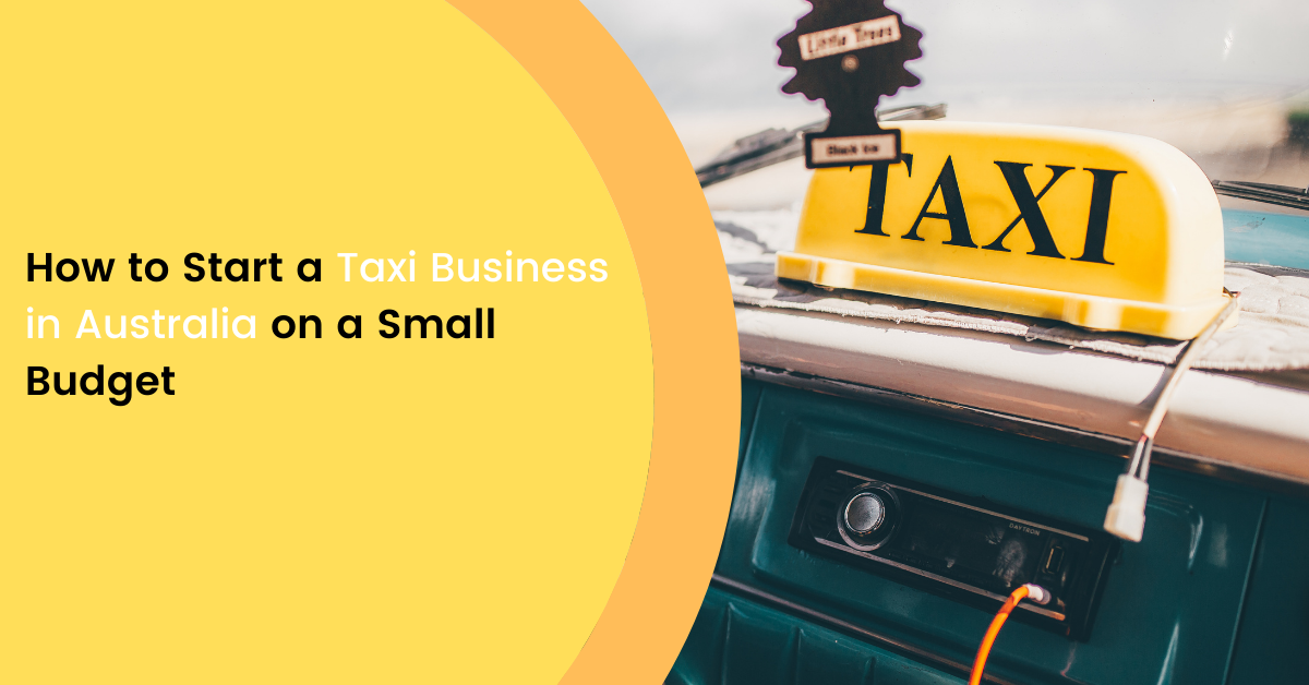 How to Start a Taxi Business in Australia on a Small Budget