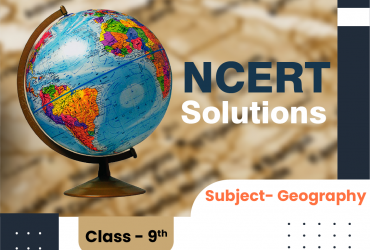 Class 9 Geography NCERT Solutions