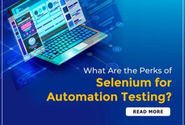 What are the perks of selenium for automation testing
