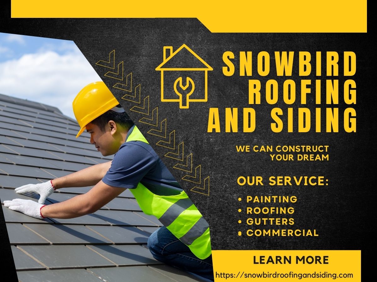 Snowbird Roofing and Siding- Getting the Best help from The Roofing Contractors.