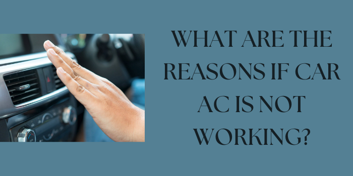 What are the reasons if Car AC is not working?