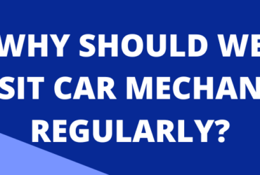 Why should we visit car mechanic regularly?